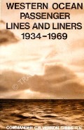 Western Ocean Passenger Lines and Liners 1934-1969  by GIBBS, Commander C.R. Vernon 